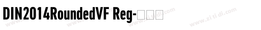 DIN2014RoundedVF Reg字体转换
